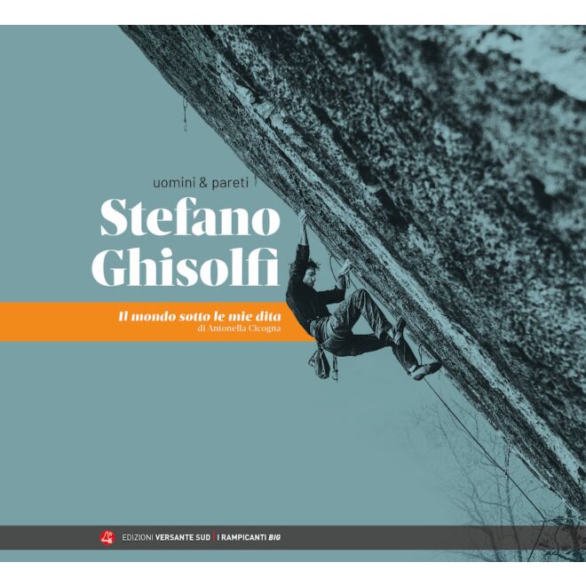 Versante Sud Stefano Ghisolfi - Die Welt unter meinen Fingern kletterbuch
