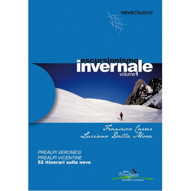 Idea Montagna Winter Hiking 1 Prealpi Veronesi e Vicentine trekking guide