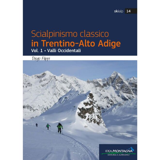 Idea Montagna Scialpinismo Klassisch in Trentino Alto-Adige Vol.1 - Westtäler Skitourenführer